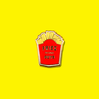 Fries Before Guys Enamel Pin