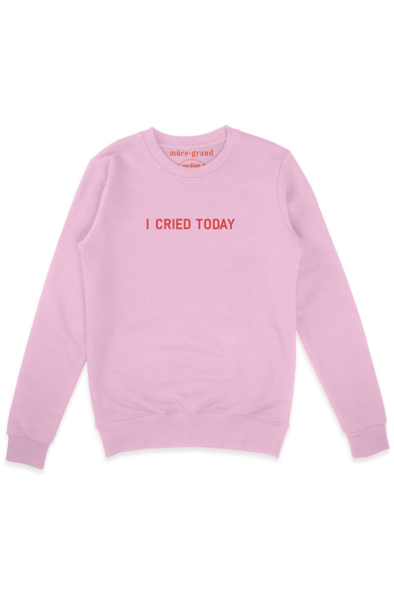 I Cried Today™ Embroidered Sweatshirt