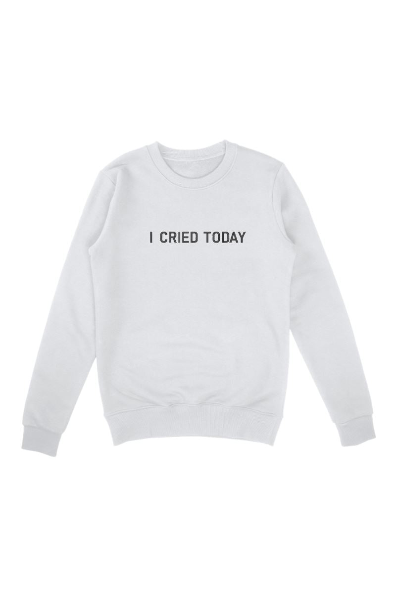 I Cried Today™ Embroidered Sweatshirt